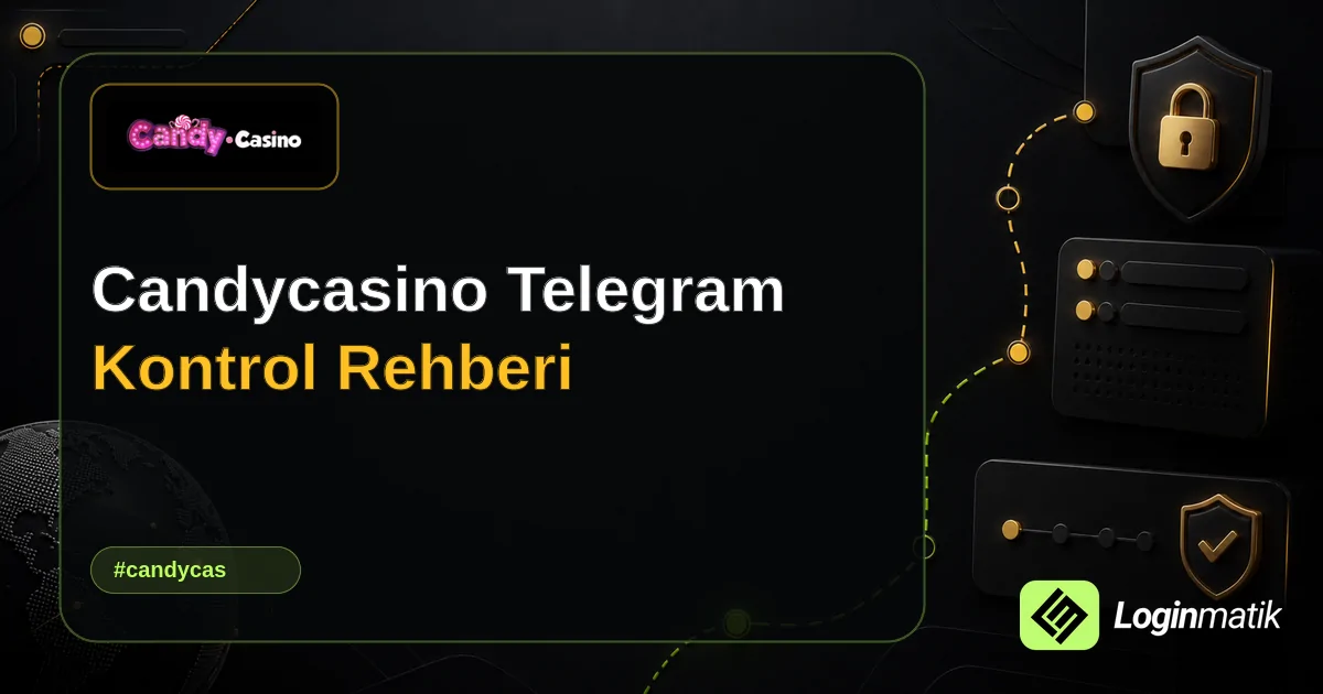 Candycasino Telegram Kontrol Rehberi - CandyCasino Loginmatik rehber görseli