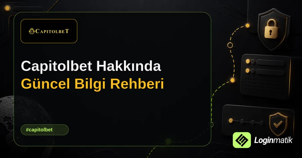 Capitolbet Hakkında Güncel Bilgi Rehberi - Capitolbet Loginmatik rehber görseli