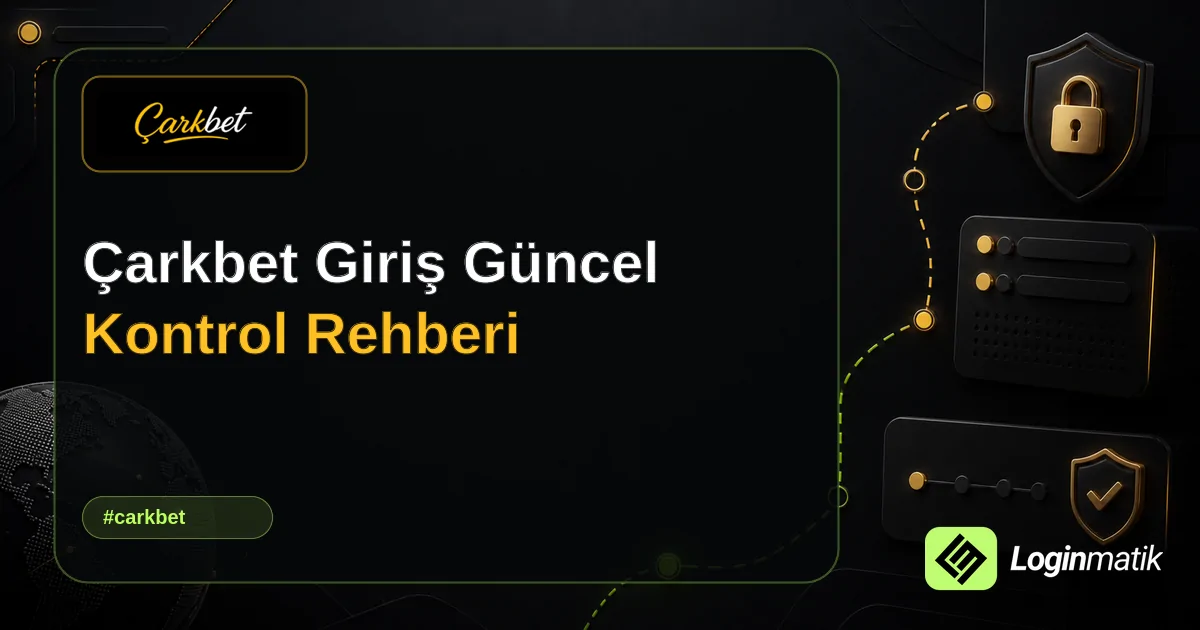 Çarkbet Giriş Güncel Kontrol Rehberi - Çarkbet Loginmatik rehber görseli
