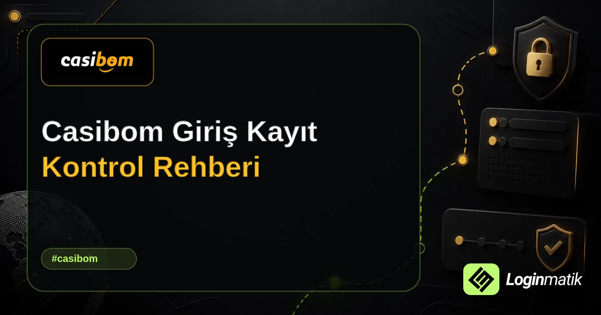 Casibom Giriş Kayıt Kontrol Rehberi - Casibom Loginmatik rehber görseli