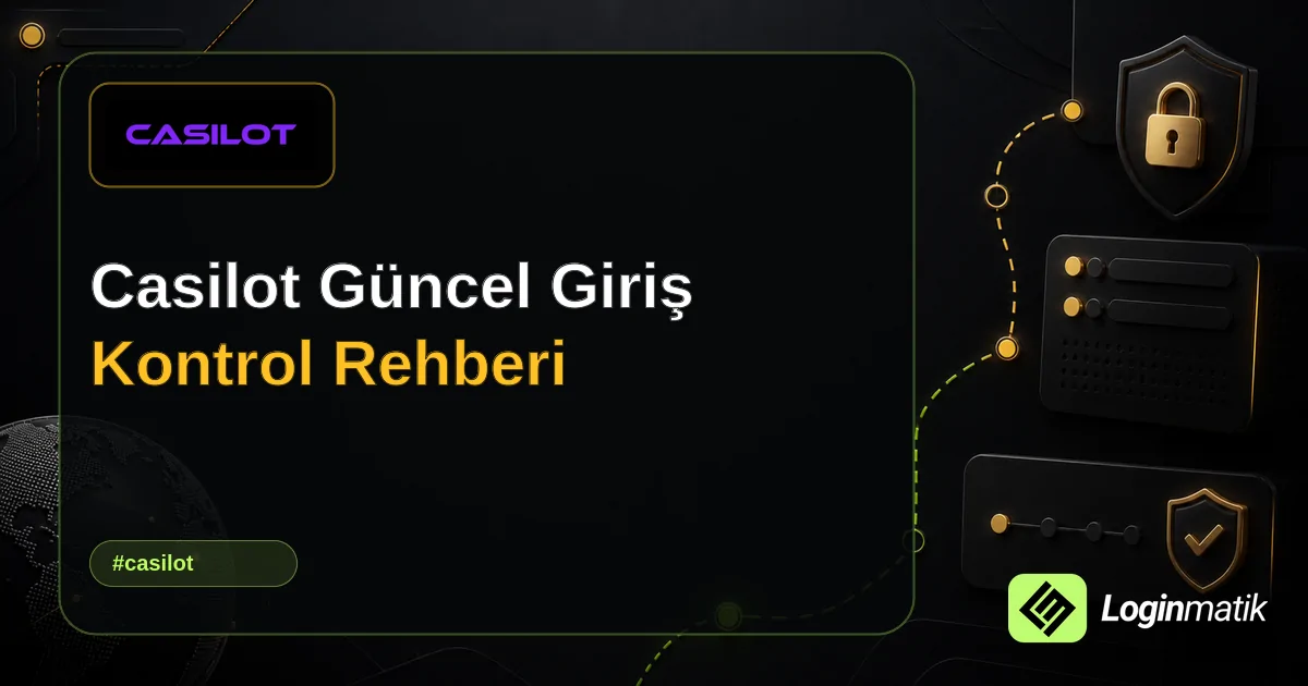 Casilot Güncel Giriş Kontrol Rehberi - Casilot Loginmatik rehber görseli