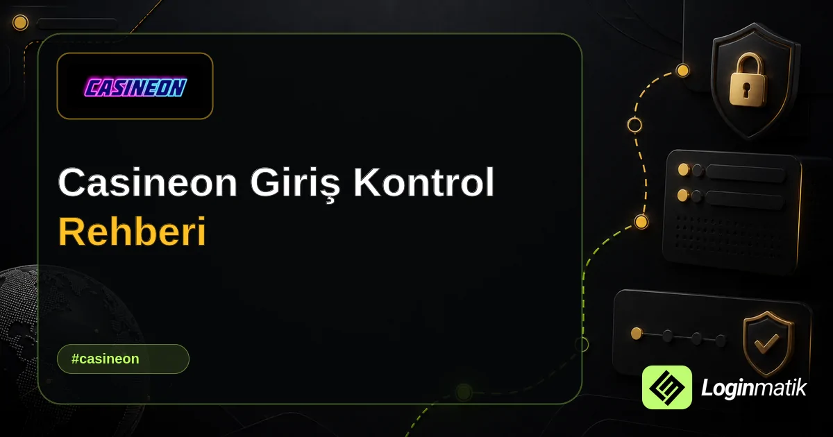 Casineon Giriş Kontrol Rehberi - Casineon Loginmatik rehber görseli