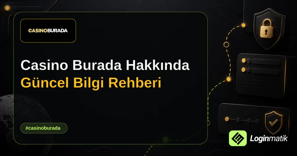 Casino Burada Hakkında Güncel Bilgi Rehberi - Casino Burada Loginmatik rehber görseli