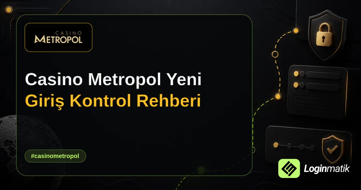 Casino Metropol Yeni Giriş Kontrol Rehberi - Casino Metropol Loginmatik rehber görseli