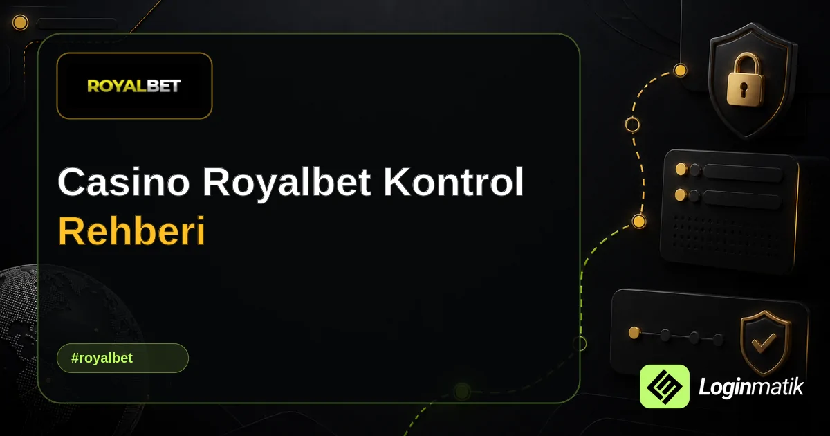 Casino Royalbet Kontrol Rehberi - Royalbet Loginmatik rehber görseli