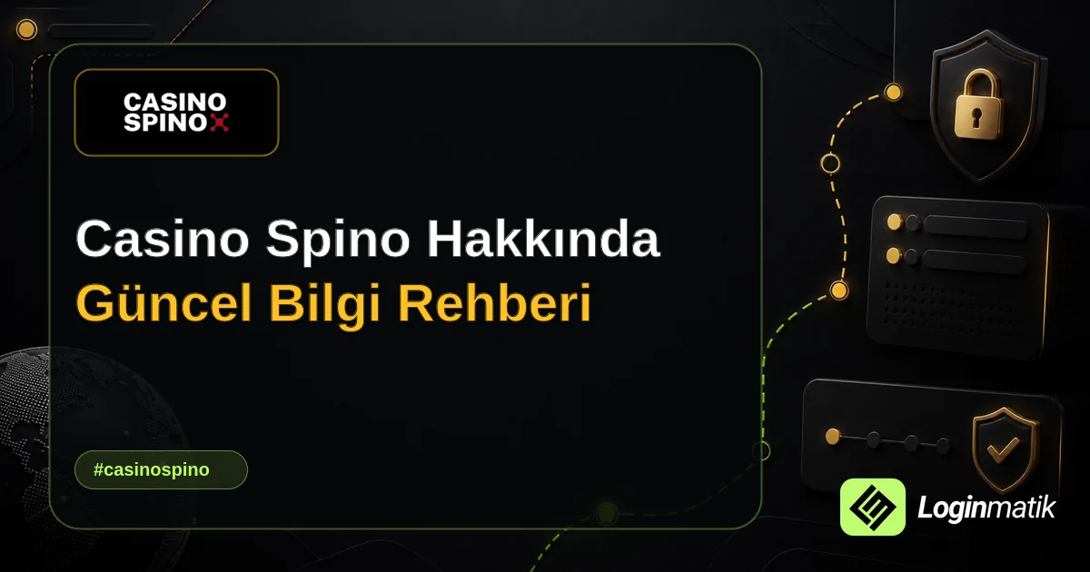 Casino Spino Hakkında Güncel Bilgi Rehberi - Casino Spino Loginmatik rehber görseli