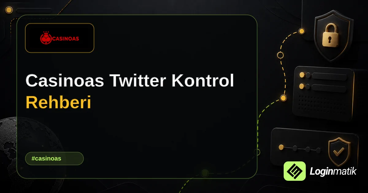 Casinoas Twitter Kontrol Rehberi - Casinoas Loginmatik rehber görseli
