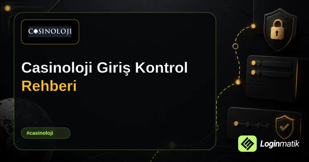Casinoloji Giriş Kontrol Rehberi - Casinoloji Loginmatik rehber görseli