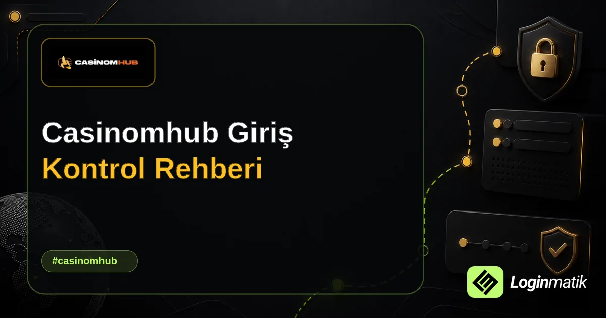 Casinomhub Giriş Kontrol Rehberi - Casinomhub Loginmatik rehber görseli