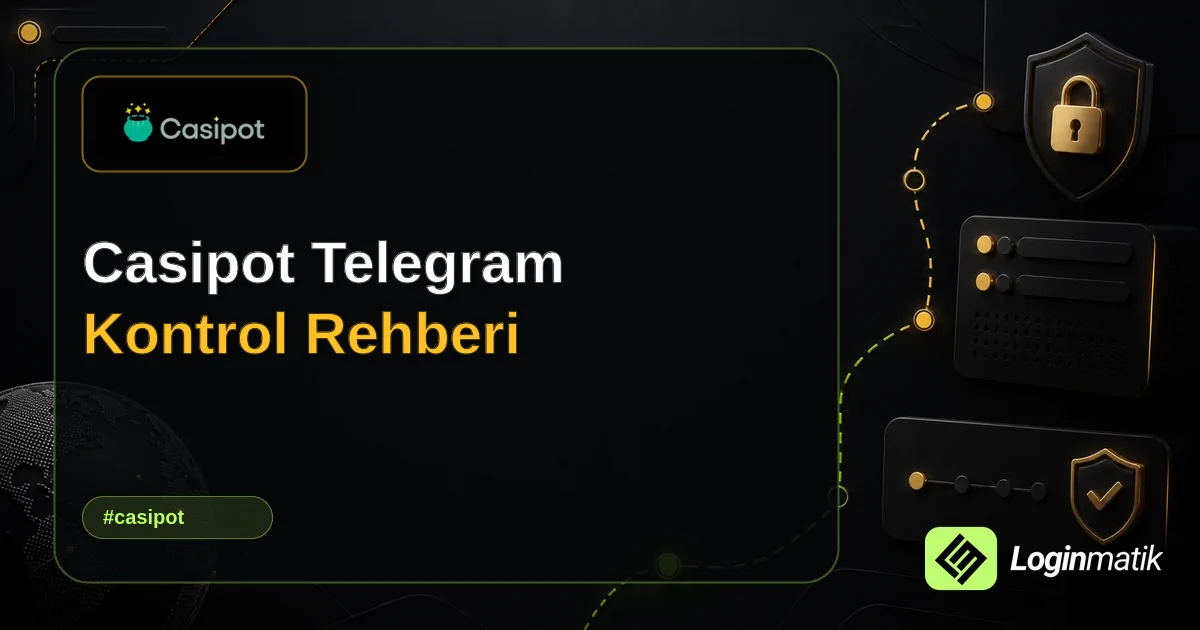 Casipot Telegram Kontrol Rehberi - Casipot Loginmatik rehber görseli