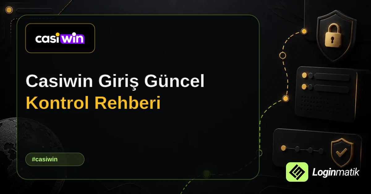 Casiwin Giriş Güncel Kontrol Rehberi - Casiwin Loginmatik rehber görseli