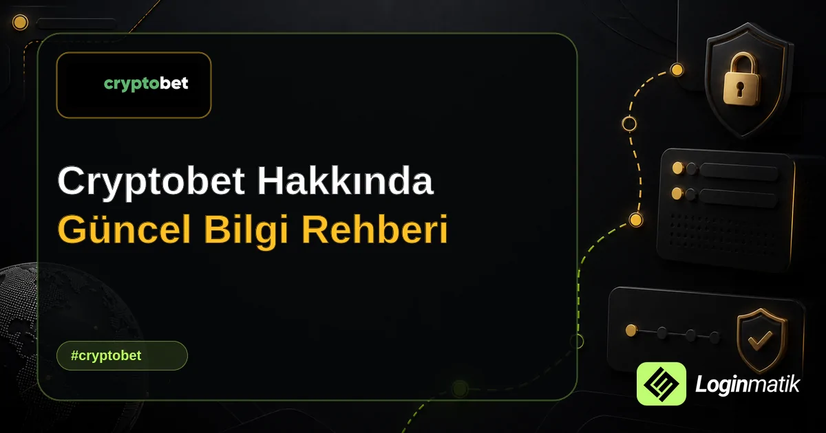 Cryptobet Hakkında Güncel Bilgi Rehberi - Cryptobet Loginmatik rehber görseli