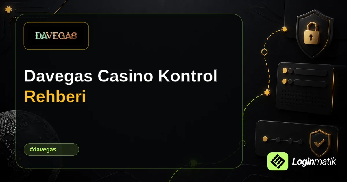 Davegas Casino Kontrol Rehberi - Davegas Loginmatik rehber görseli