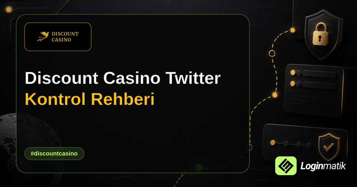Discount Casino Twitter Kontrol Rehberi - Discount Casino Loginmatik rehber görseli