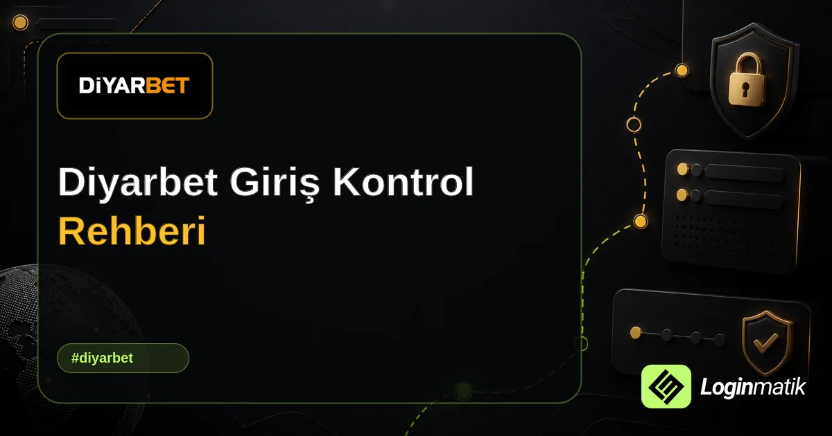 Diyarbet Giriş Kontrol Rehberi - Diyarbet Loginmatik rehber görseli