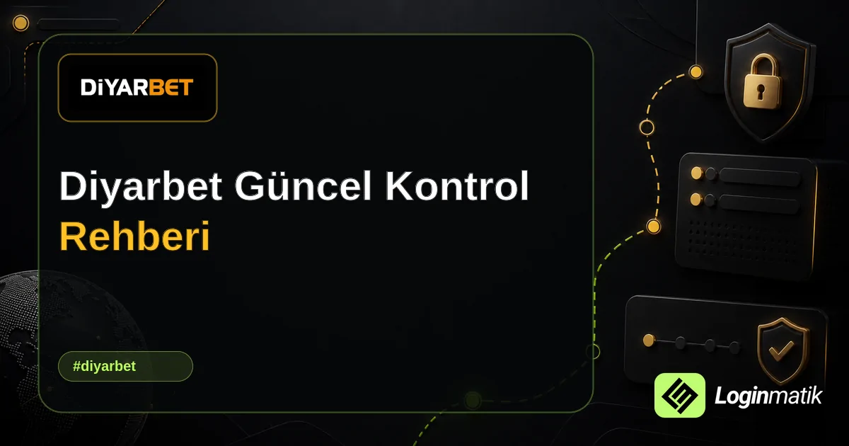 Diyarbet Güncel Kontrol Rehberi - Diyarbet Loginmatik rehber görseli