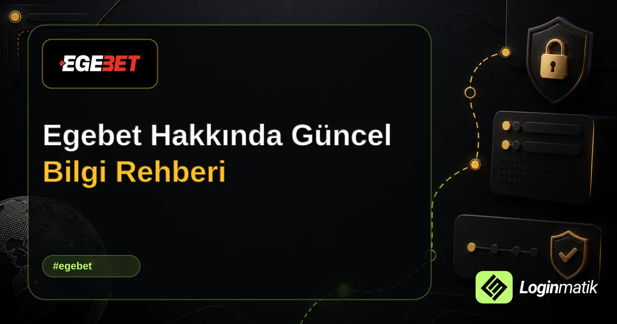 Egebet Hakkında Güncel Bilgi Rehberi - Egebet Loginmatik rehber görseli
