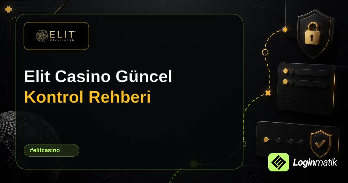 Elit Casino Güncel Kontrol Rehberi - Elit Casino Loginmatik rehber görseli