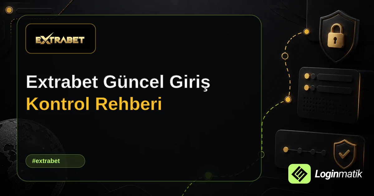 Extrabet Güncel Giriş Kontrol Rehberi - Extrabet Loginmatik rehber görseli
