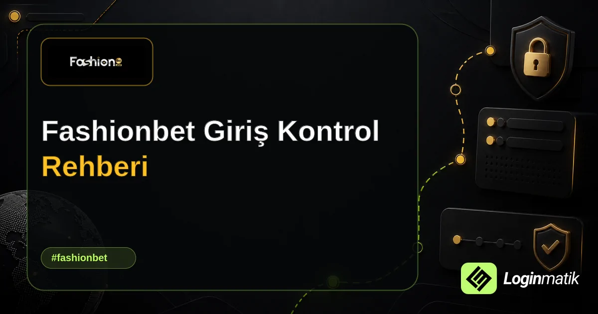 Fashionbet Giriş Kontrol Rehberi - Fashionbet Loginmatik rehber görseli