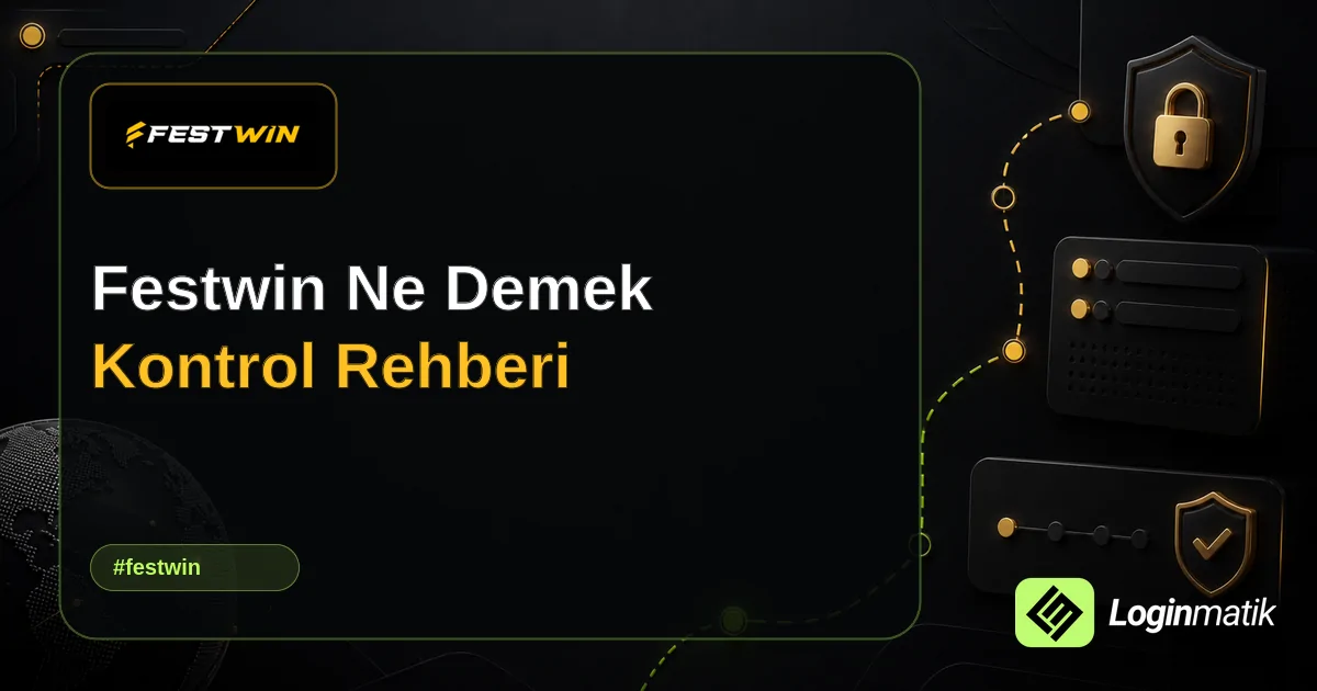 Festwin Ne Demek Kontrol Rehberi - Festwin Loginmatik rehber görseli