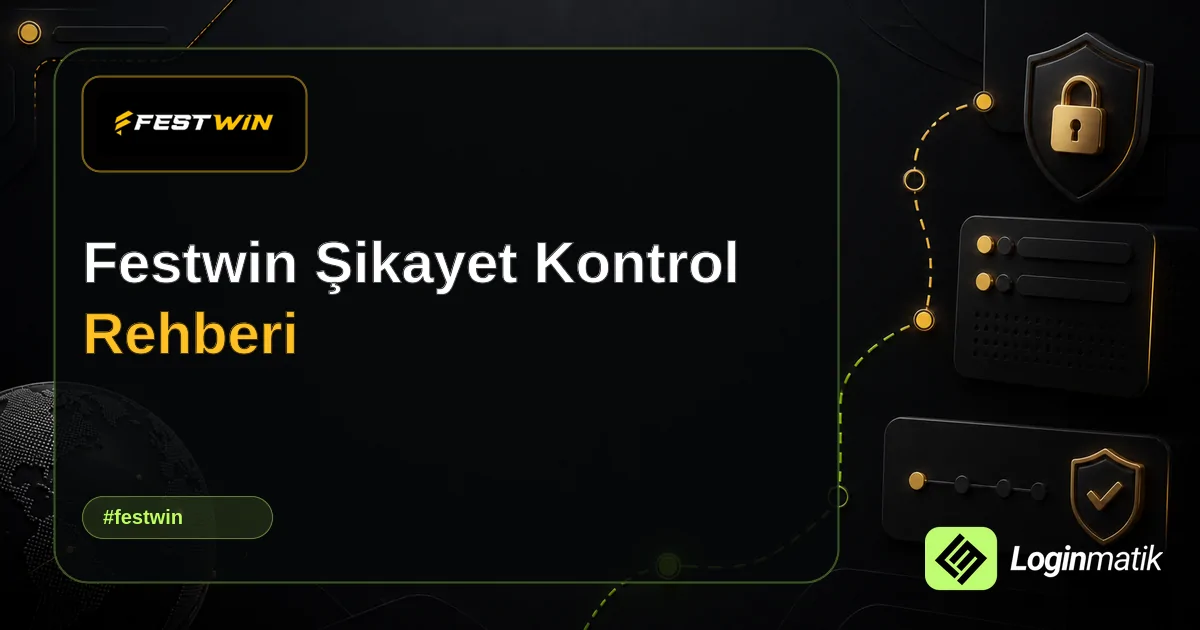 Festwin Şikayet Kontrol Rehberi - Festwin Loginmatik rehber görseli