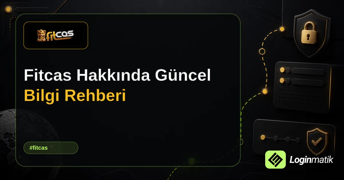 Fitcas Hakkında Güncel Bilgi Rehberi - Fitcas Loginmatik rehber görseli