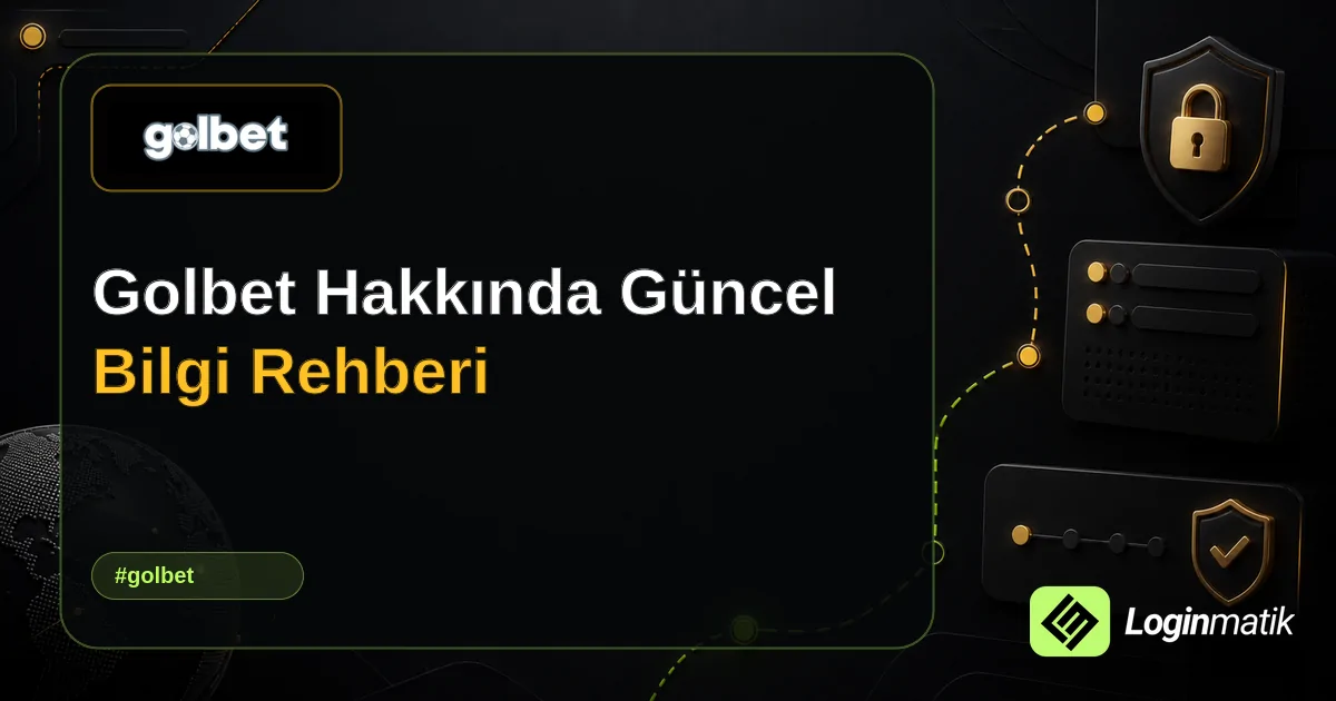 Golbet Hakkında Güncel Bilgi Rehberi - Golbet Loginmatik rehber görseli