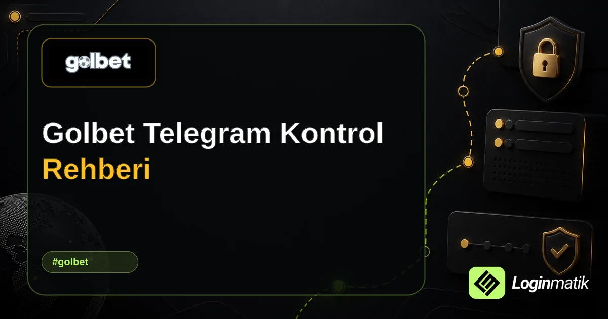 Golbet Telegram Kontrol Rehberi - Golbet Loginmatik rehber görseli