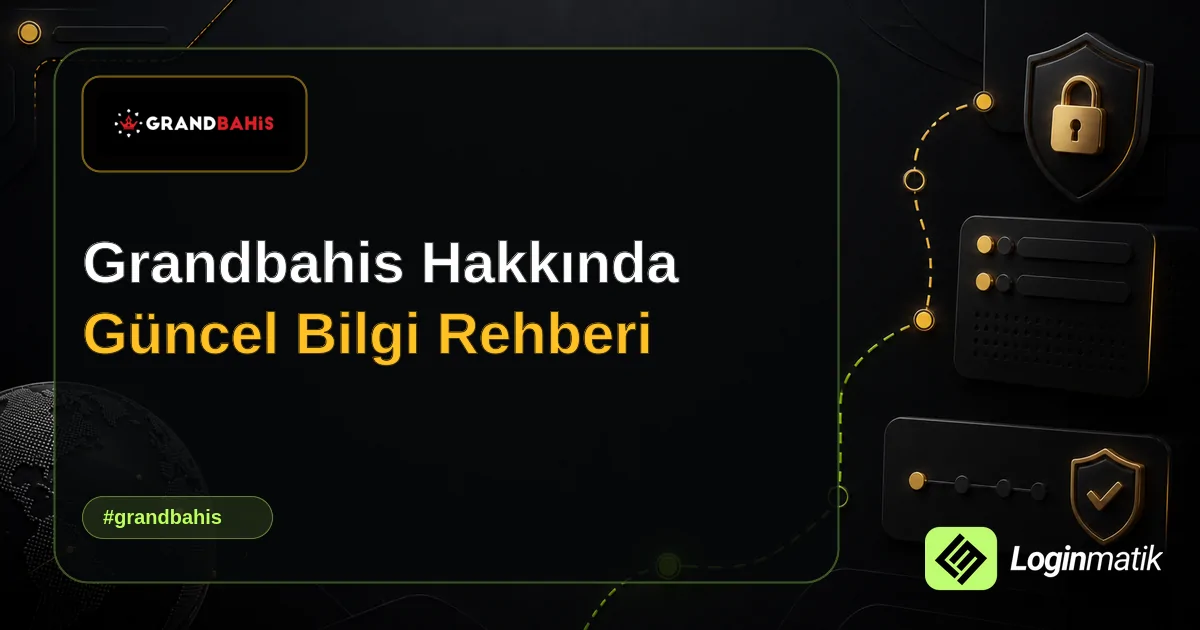 Grandbahis Hakkında Güncel Bilgi Rehberi - Grandbahis Loginmatik rehber görseli