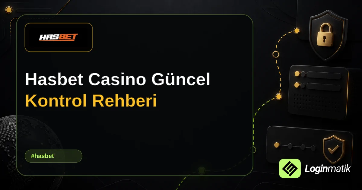 Hasbet Casino Güncel Kontrol Rehberi - Hasbet Loginmatik rehber görseli