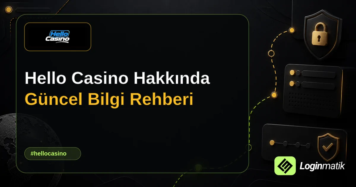 Hello Casino Hakkında Güncel Bilgi Rehberi - Hello Casino Loginmatik rehber görseli