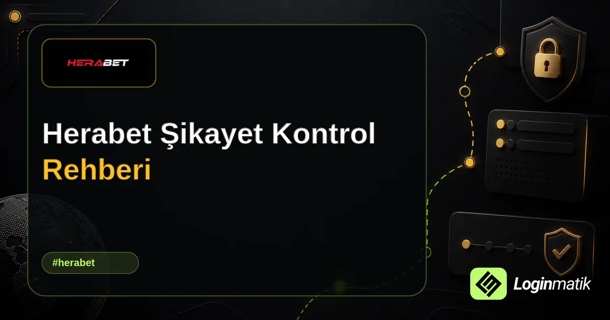 Herabet Şikayet Kontrol Rehberi - Herabet Loginmatik rehber görseli