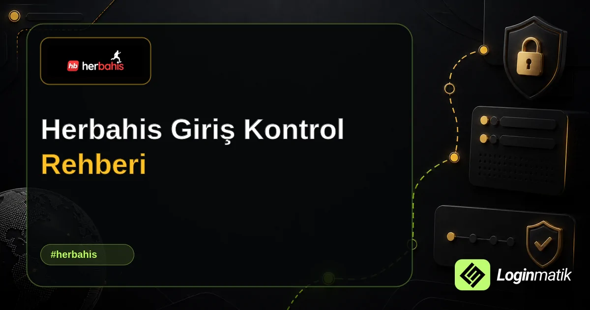 Herbahis Giriş Kontrol Rehberi - HerBahis Loginmatik rehber görseli