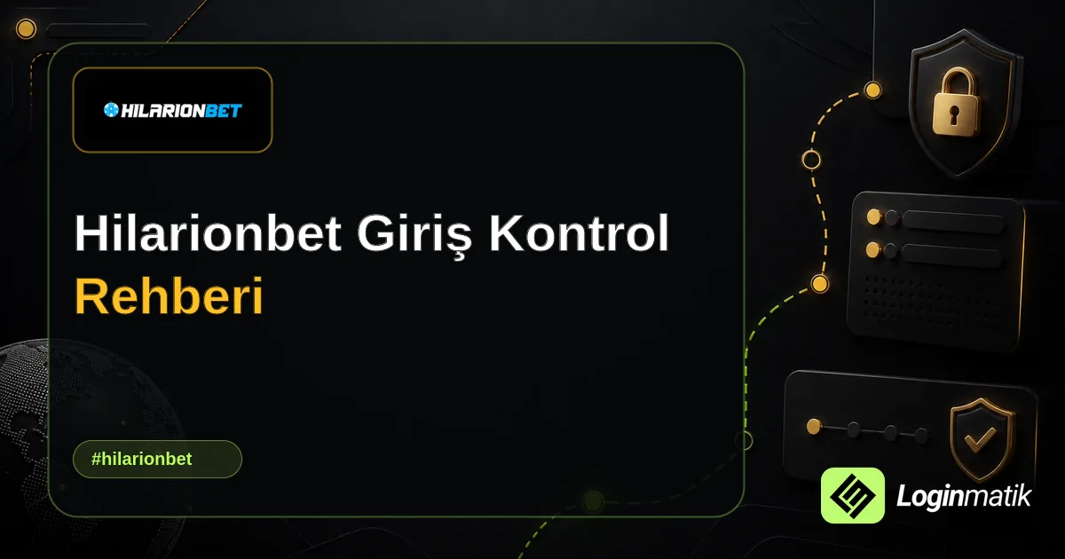 Hilarionbet Giriş Kontrol Rehberi - Hilarionbet Loginmatik rehber görseli