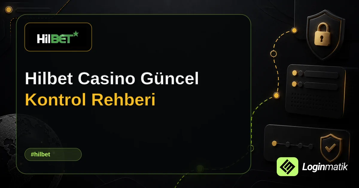 Hilbet Casino Güncel Kontrol Rehberi - Hilbet Loginmatik rehber görseli