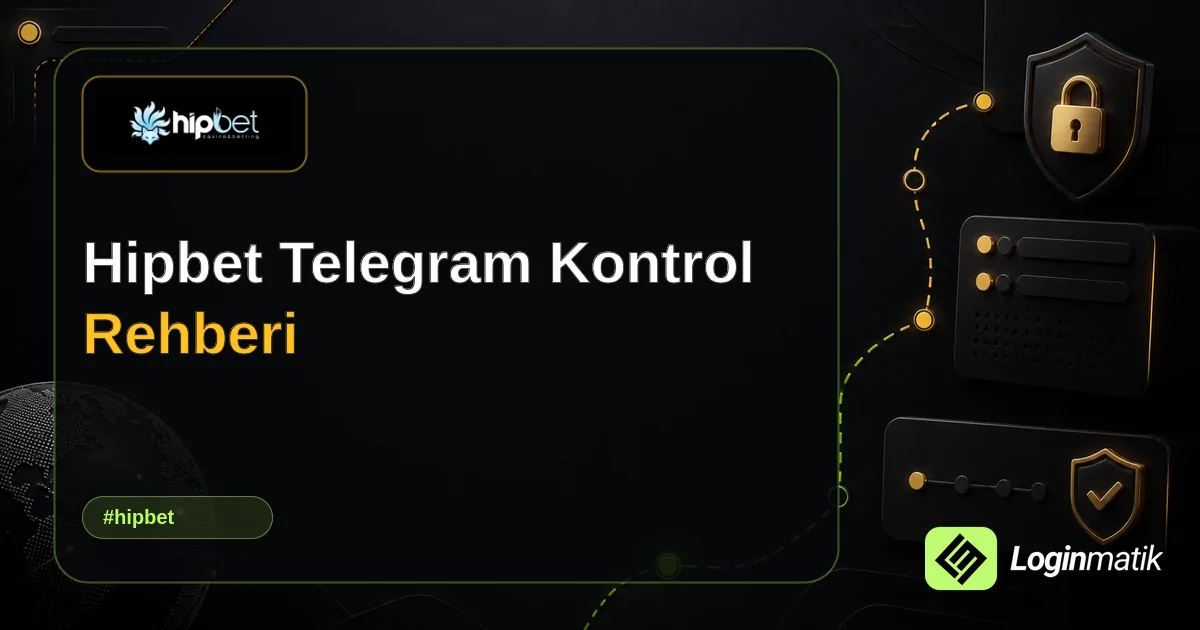 Hipbet Telegram Kontrol Rehberi - Hipbet Loginmatik rehber görseli