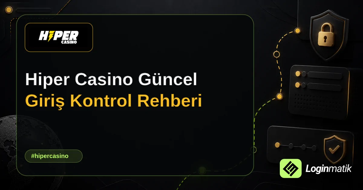 Hiper Casino Güncel Giriş Kontrol Rehberi - Hiper Casino Loginmatik rehber görseli
