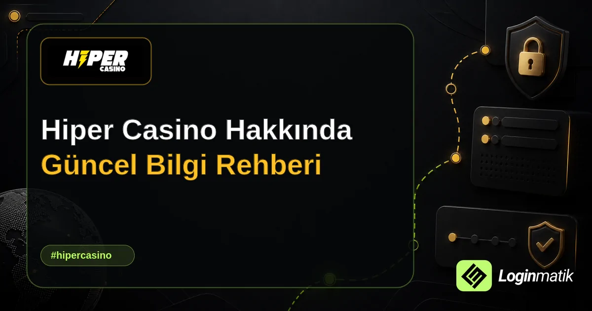 Hiper Casino Hakkında Güncel Bilgi Rehberi - Hiper Casino Loginmatik rehber görseli