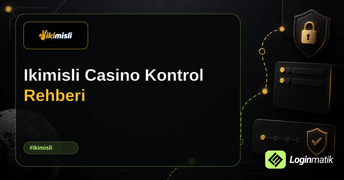 Ikimisli Casino Kontrol Rehberi - İkimisli Loginmatik rehber görseli