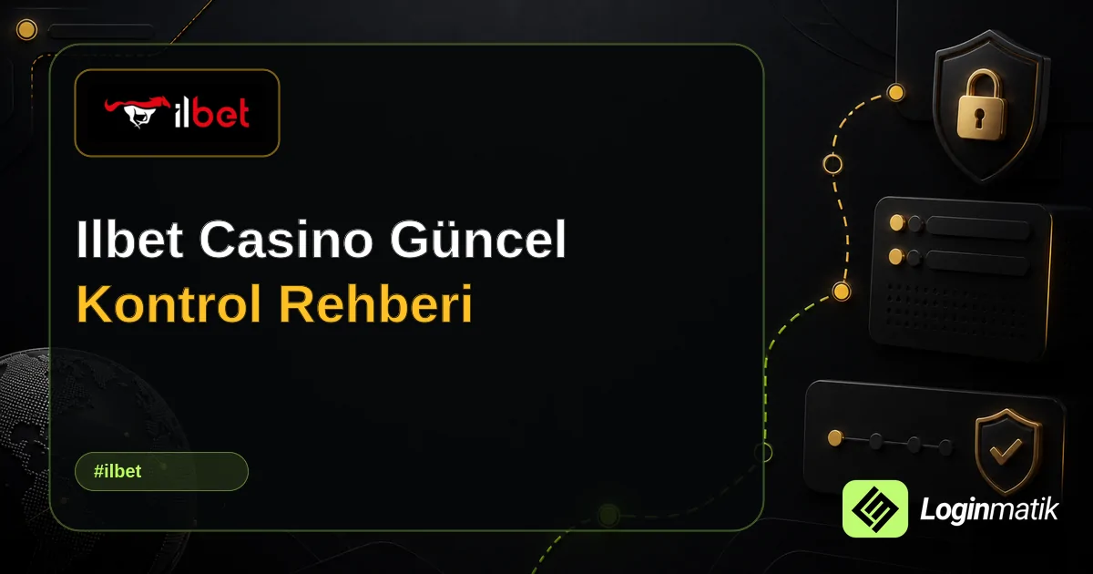 Ilbet Casino Güncel Kontrol Rehberi - İlbet Loginmatik rehber görseli