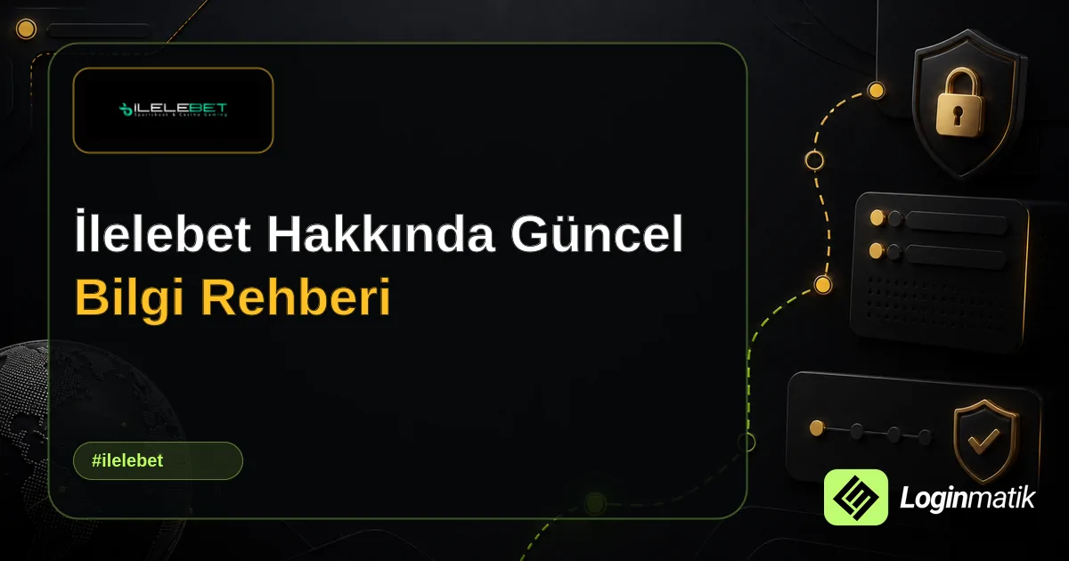 İlelebet Hakkında Güncel Bilgi Rehberi - İlelebet Loginmatik rehber görseli
