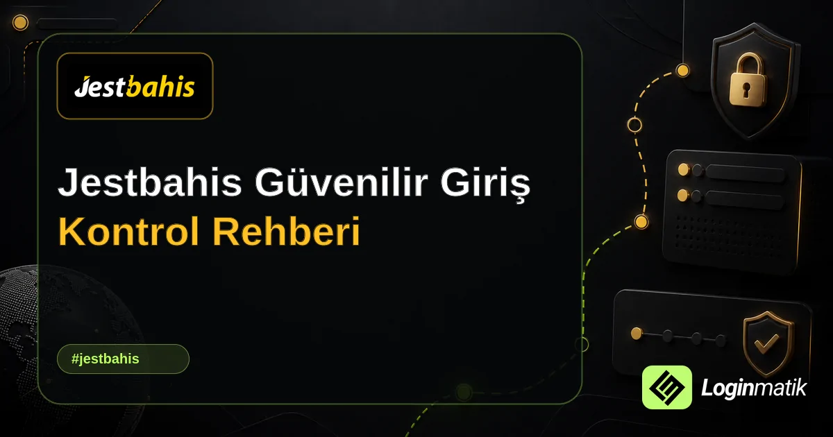 Jestbahis Güvenilir Giriş Kontrol Rehberi - Jestbahis Loginmatik rehber görseli