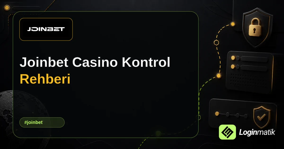 Joinbet Casino Kontrol Rehberi - Joinbet Loginmatik rehber görseli