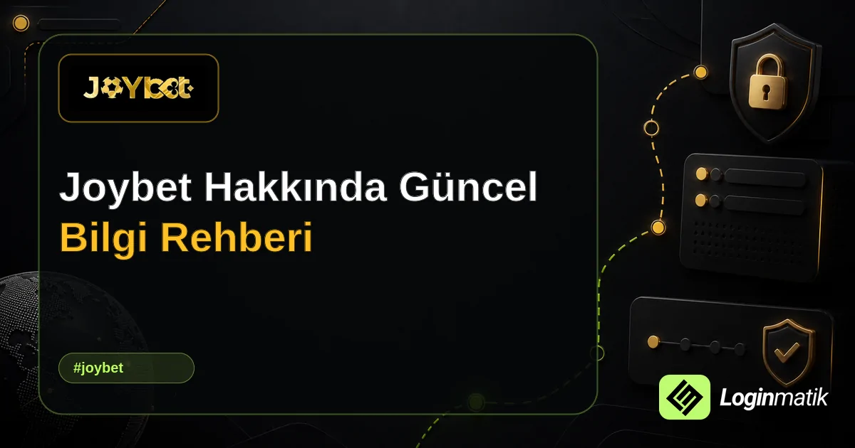 Joybet Hakkında Güncel Bilgi Rehberi - Joybet Loginmatik rehber görseli