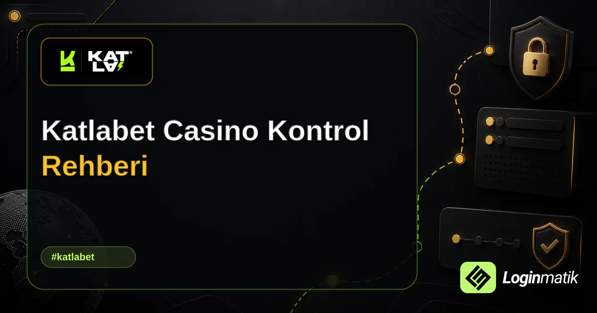 Katlabet Casino Kontrol Rehberi - Katlabet Loginmatik rehber görseli