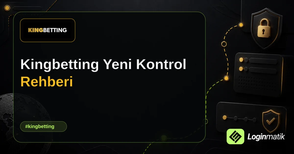 Kingbetting Yeni Kontrol Rehberi - Kingbetting Loginmatik rehber görseli