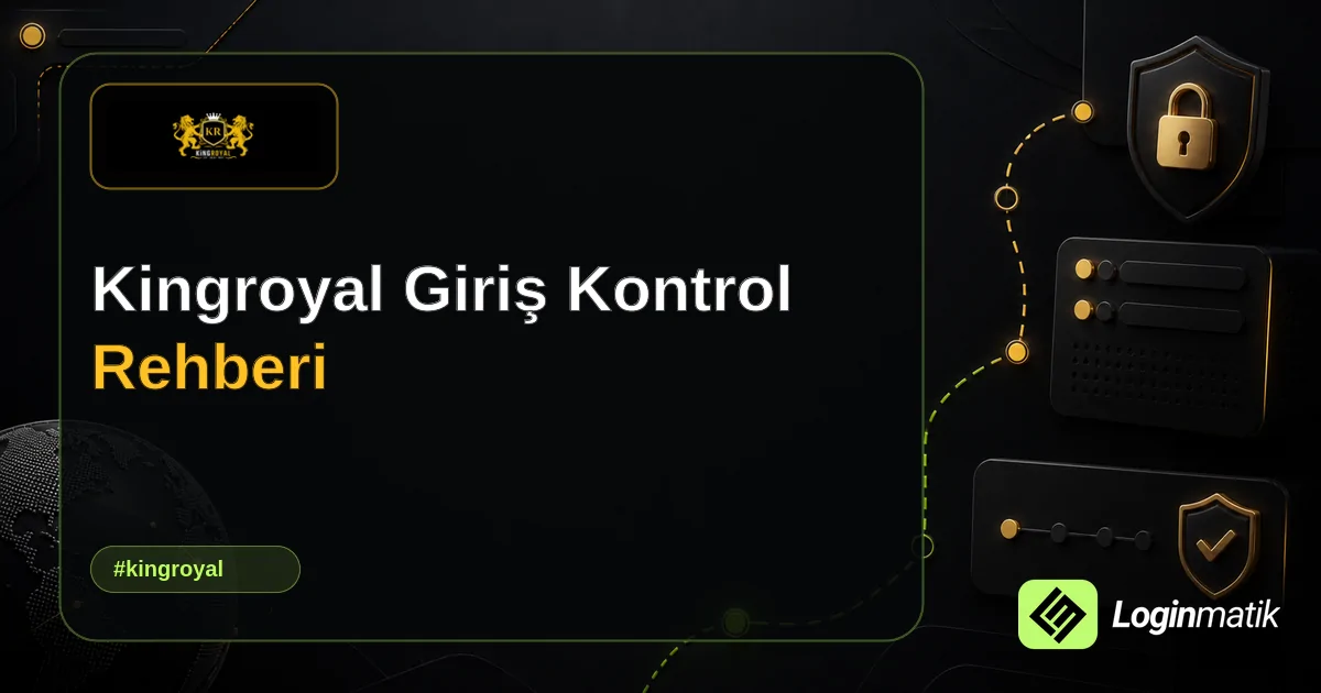 Kingroyal Giriş Kontrol Rehberi - Kingroyal Loginmatik rehber görseli