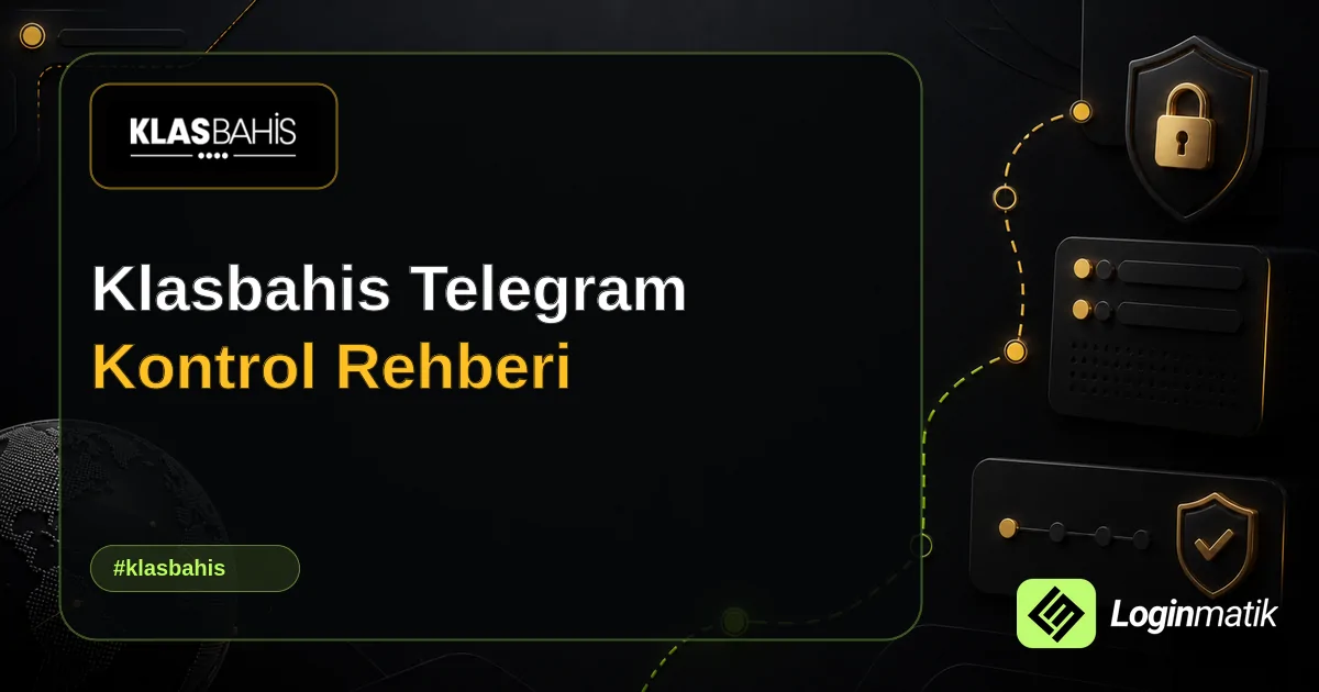 Klasbahis Telegram Kontrol Rehberi - Klasbahis Loginmatik rehber görseli