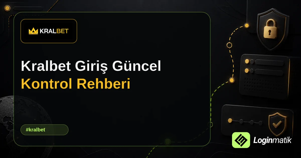 Kralbet Giriş Güncel Kontrol Rehberi - Kralbet Loginmatik rehber görseli
